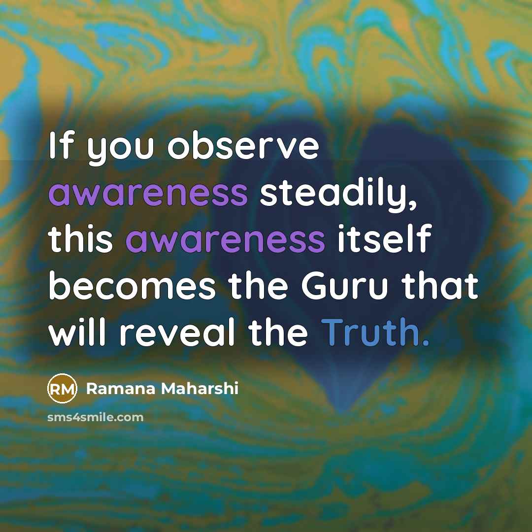 “If you observe awareness steadily, this awareness itself becomes the…” quote by Ramana Maharshi
