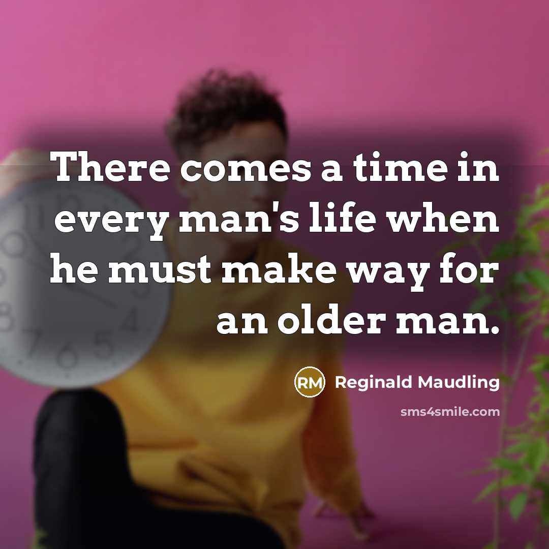 “There comes a time in every man's life when he…” quote by Reginald Maudling
