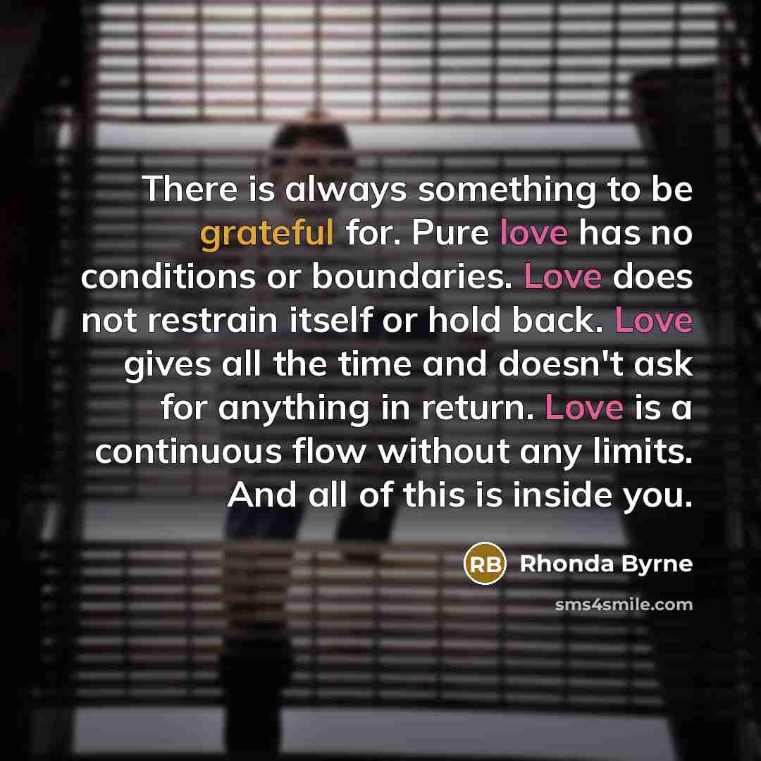 “There is always something to be grateful for. Pure love…” quote by Rhonda Byrne