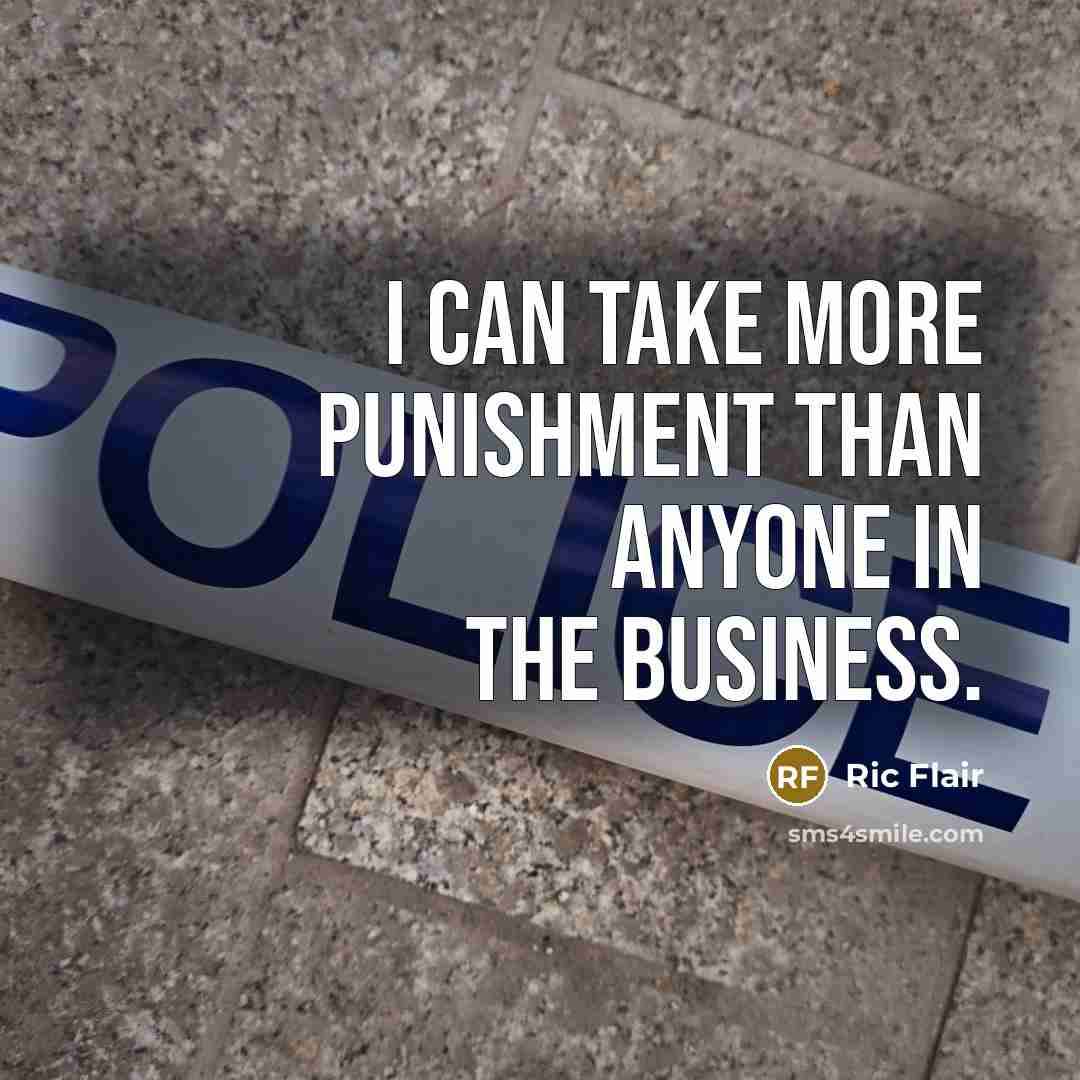 “I can take more punishment than anyone in the business.…” quote by Ric Flair