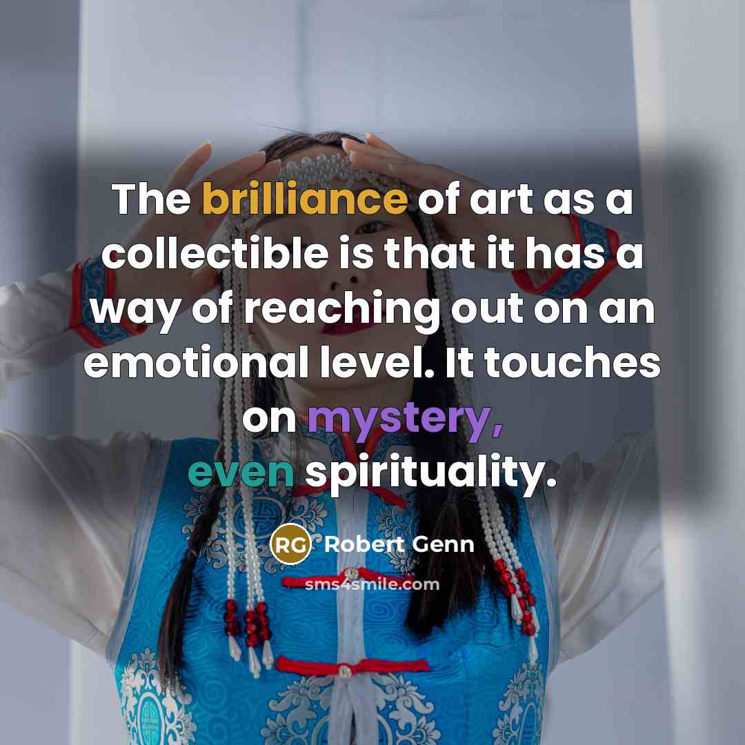 “The brilliance of art as a collectible is that it…” quote by Robert Genn