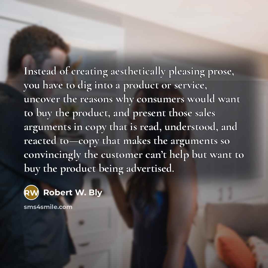 “Instead of creating aesthetically pleasing prose, you have to dig…” quote by Robert W. Bly