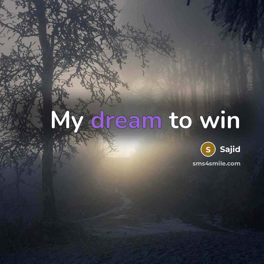 “My dream to win…” quote by Sajid
