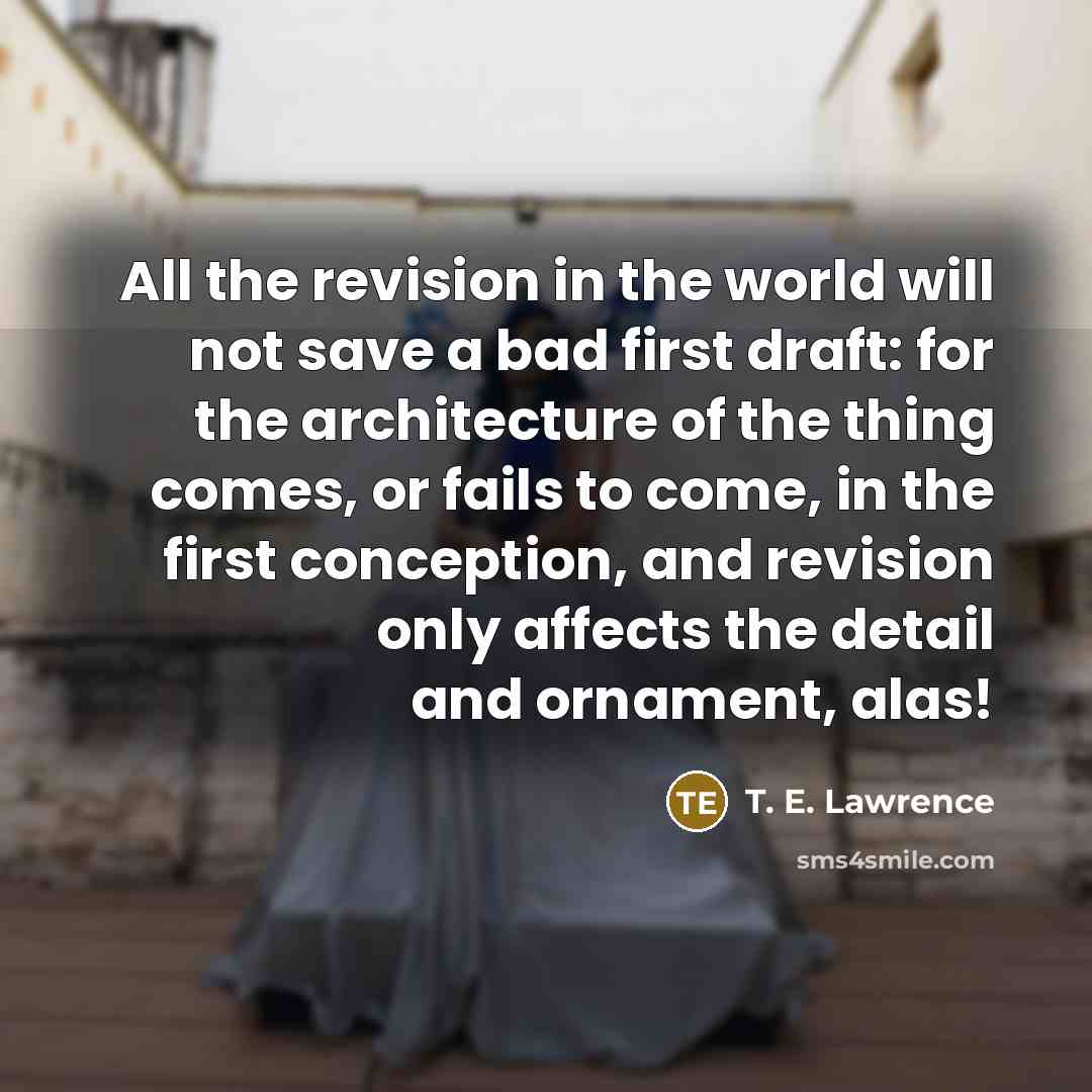 “All the revision in the world will not save a…” quote by T. E. Lawrence