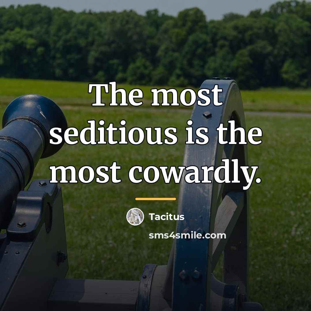 “The most seditious is the most cowardly.…” quote by Tacitus