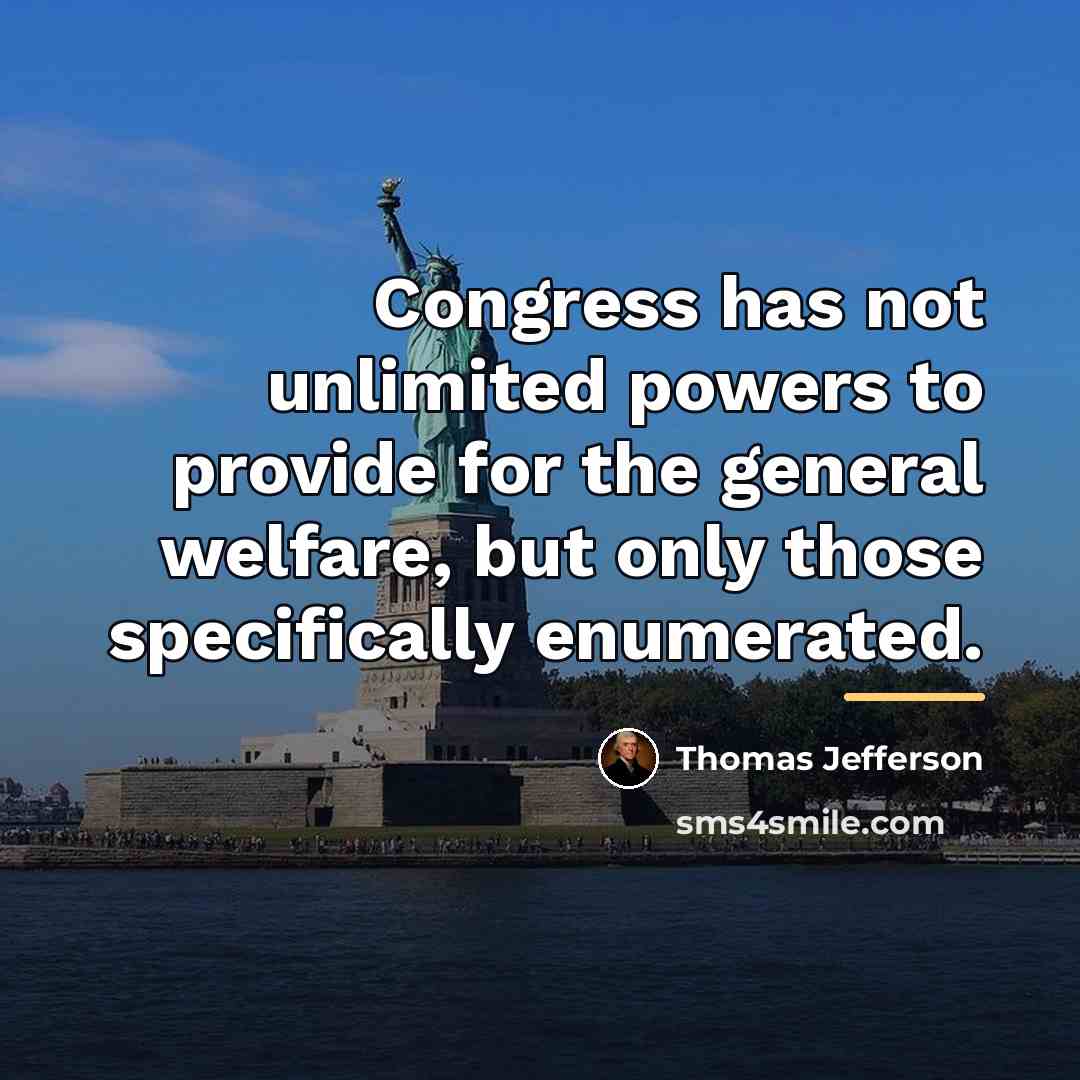 “Congress has not unlimited powers to provide for the general…” quote by Thomas Jefferson