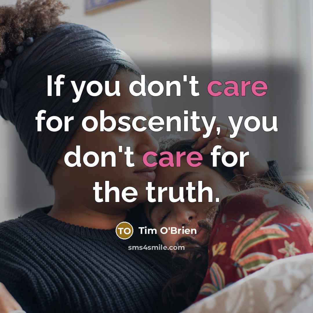 “If you don't care for obscenity, you don't care for…” quote by Tim O'Brien