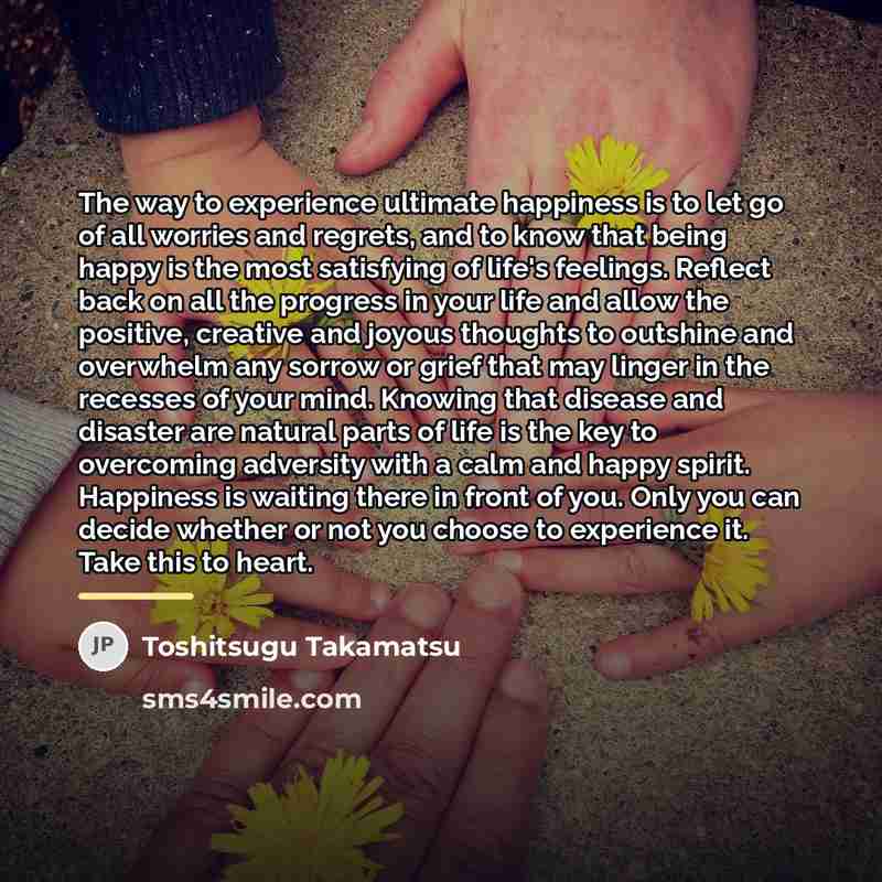 “The way to experience ultimate happiness is to let go…” quote by Toshitsugu Takamatsu