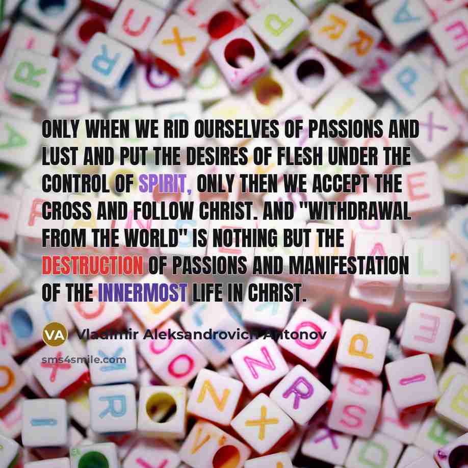 “Only when we rid ourselves of passions and lust and…” quote by Vladimir Aleksandrovich Antonov