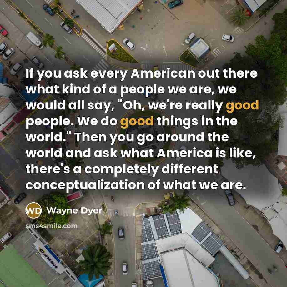 “If you ask every American out there what kind of…” quote by Wayne Dyer