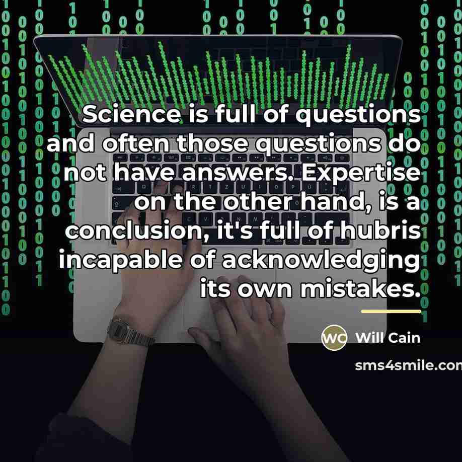 “Science is full of questions and often those questions do…” quote by Will Cain