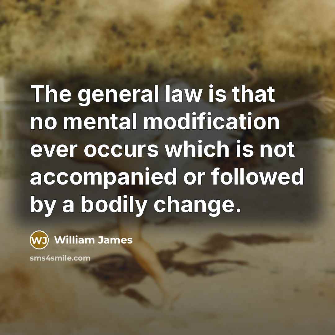 “The general law is that no mental modification ever occurs…” quote by William James