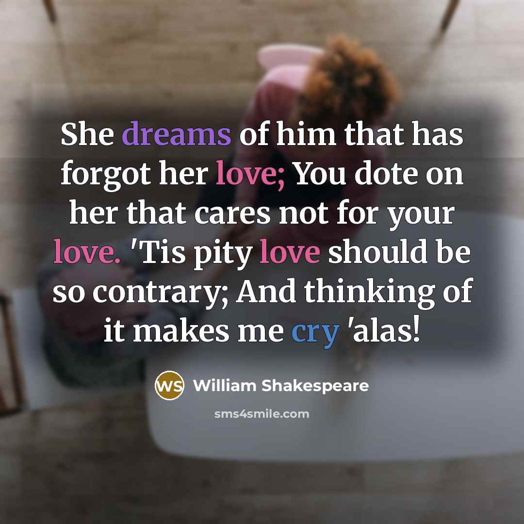 “She dreams of him that has forgot her love; You…” quote by William Shakespeare
