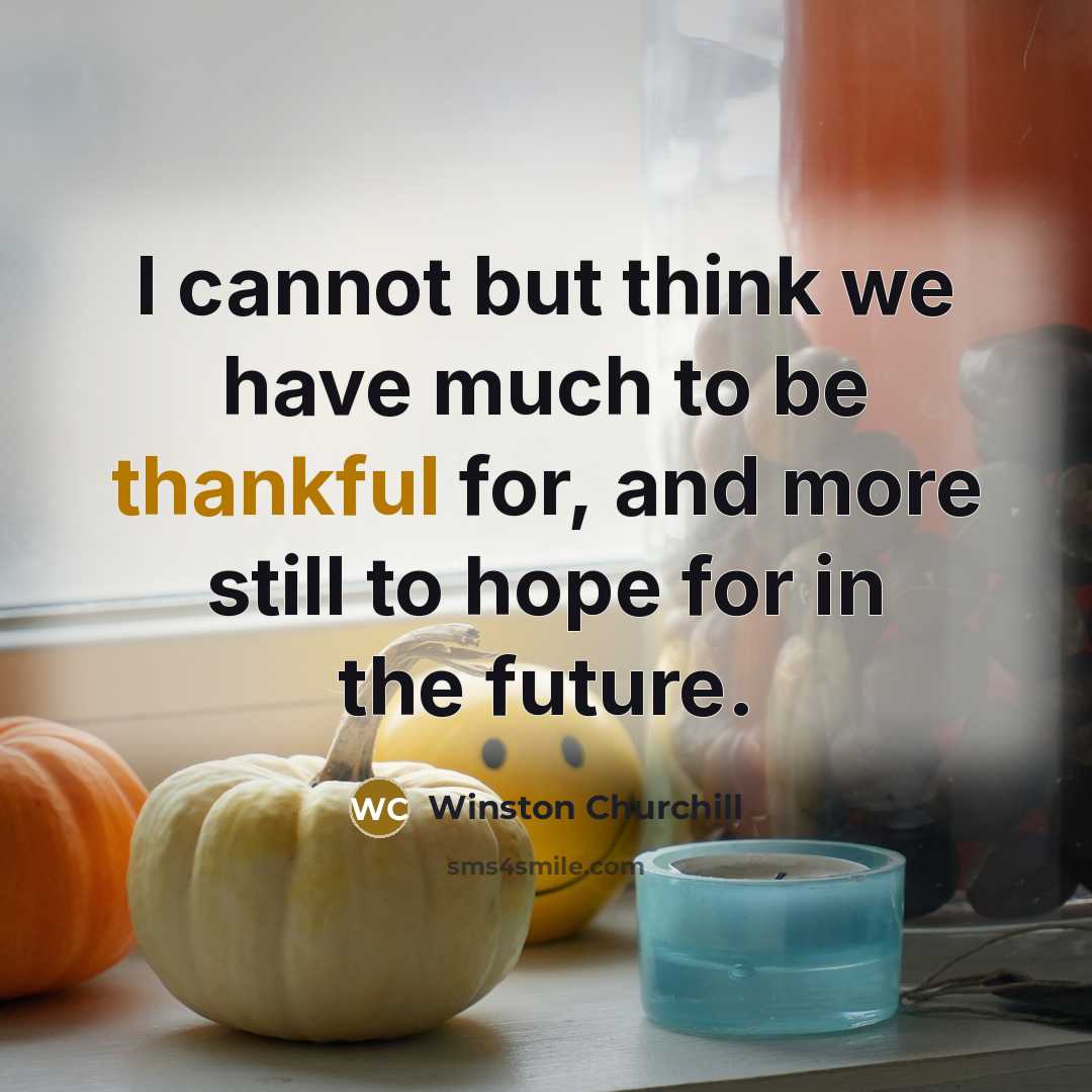“I cannot but think we have much to be thankful…” quote by Winston Churchill