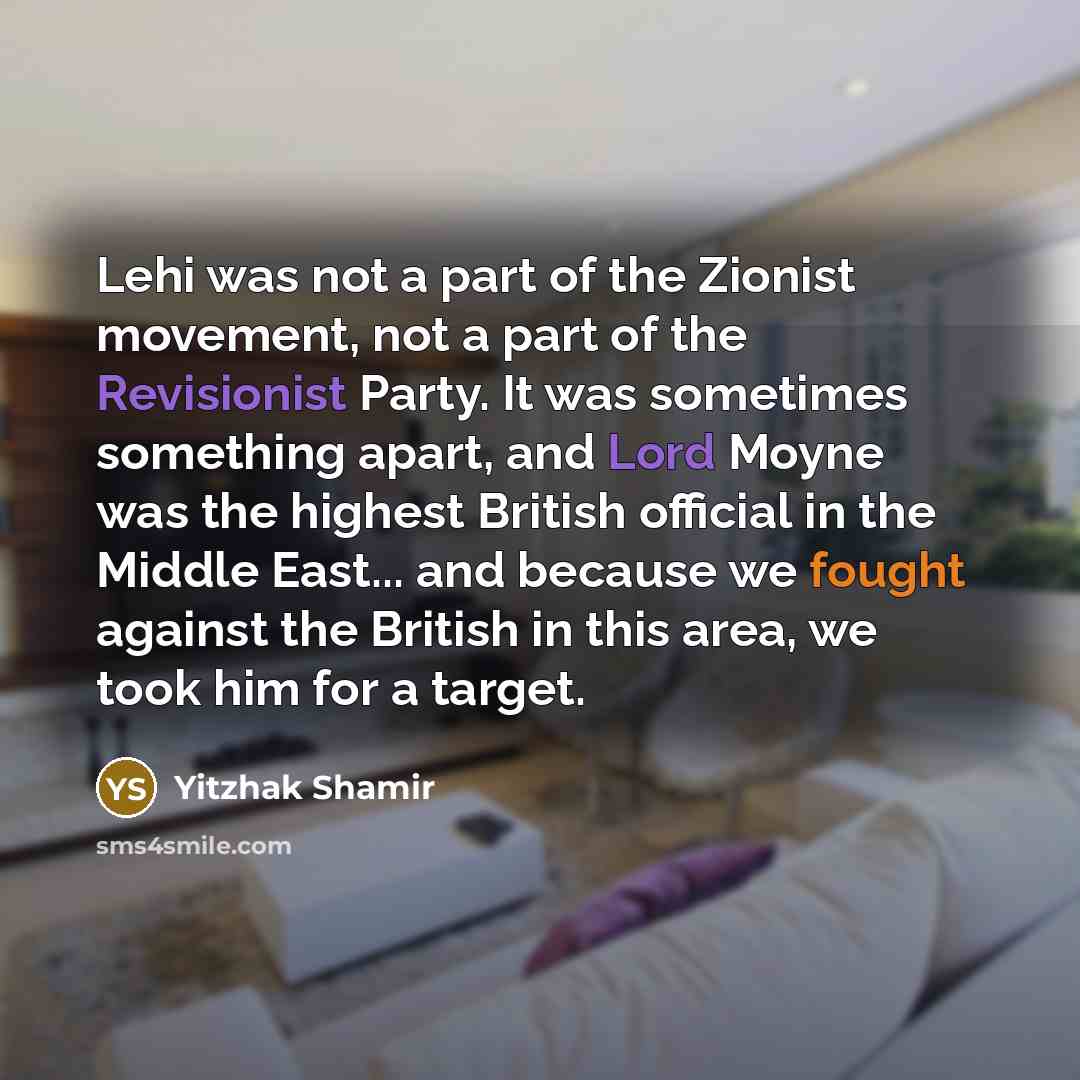 “Lehi was not a part of the Zionist movement, not…” quote by Yitzhak Shamir