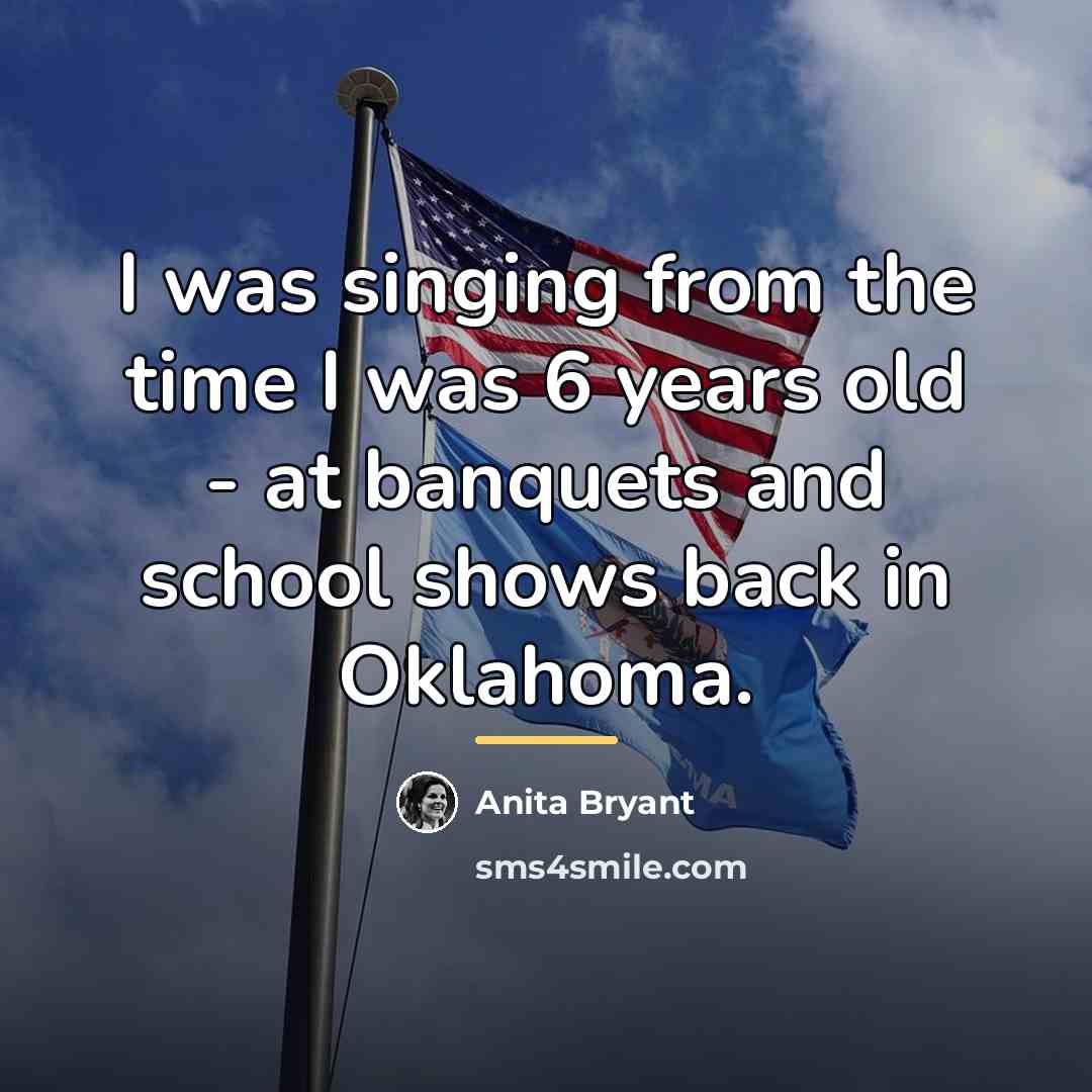 “I was singing from the time I was 6 years…” quote by Anita Bryant
