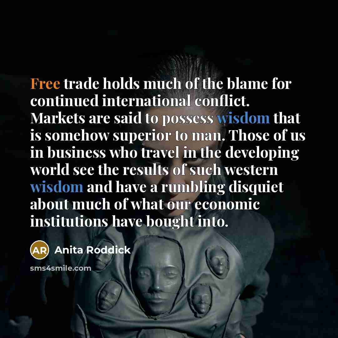 “Free trade holds much of the blame for continued international…” quote by Anita Roddick
