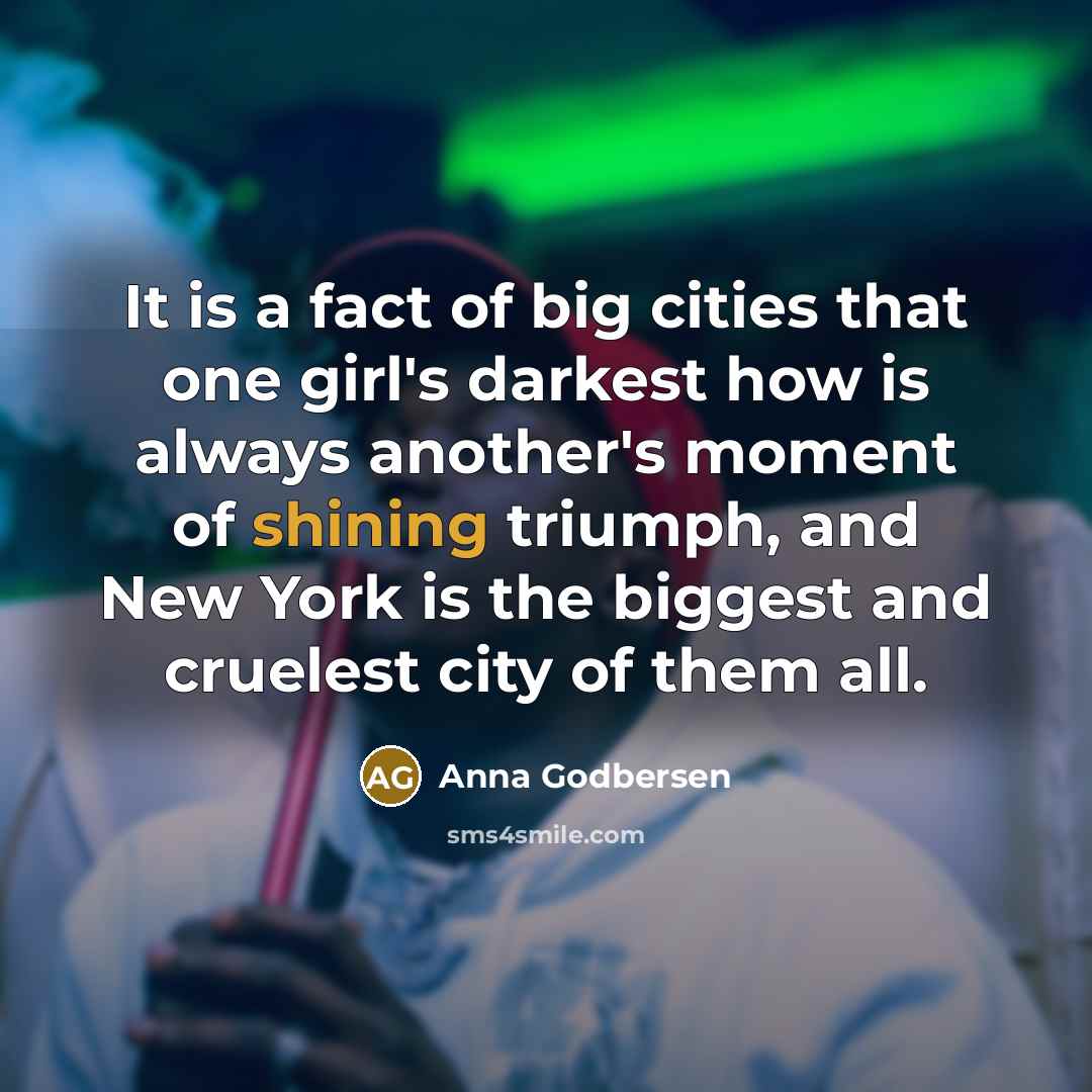 “It is a fact of big cities that one girl's…” quote by Anna Godbersen