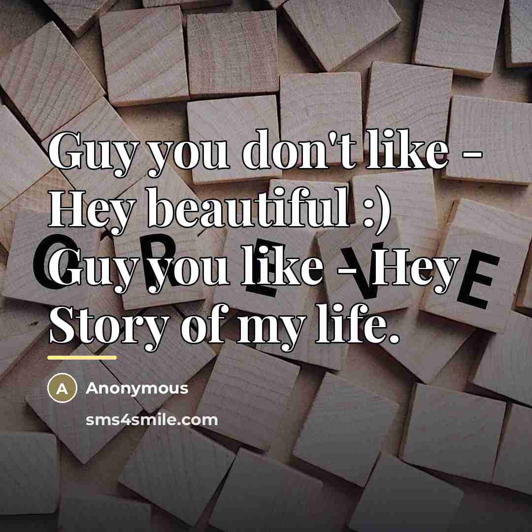 “Guy you don't like - Hey beautiful :) Guy you…” quote by Anonymous