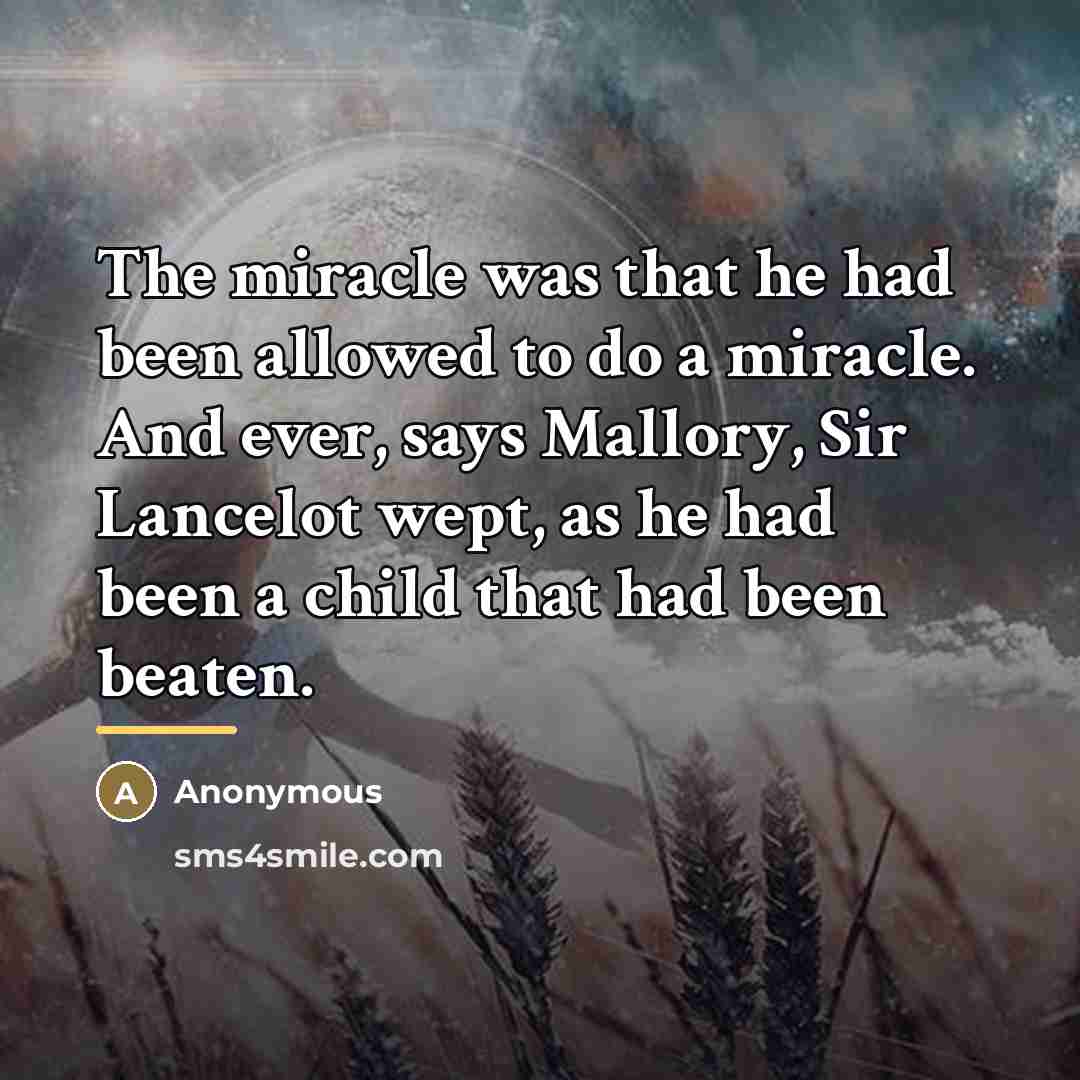 “The miracle was that he had been allowed to do…” quote by Anonymous