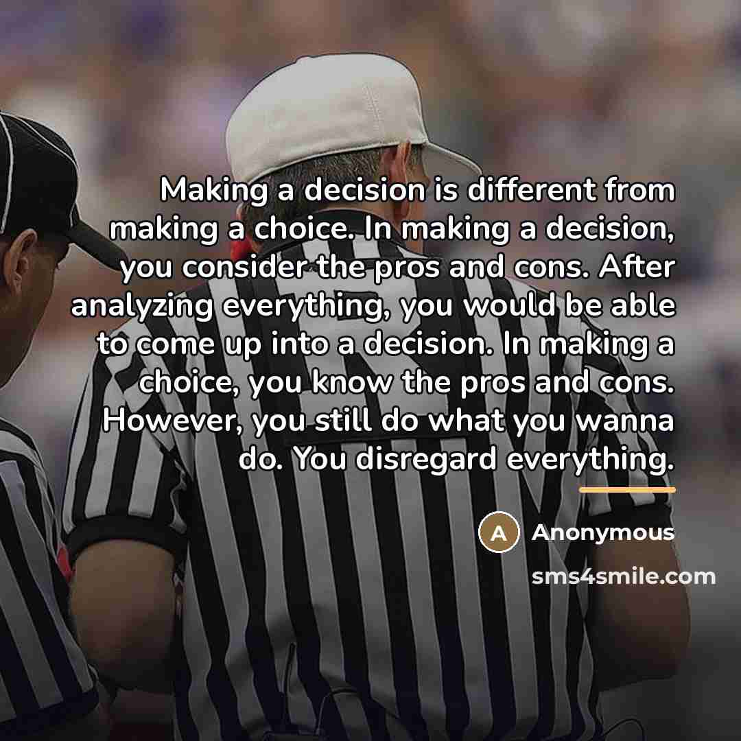 “Making a decision is different from making a choice. In…” quote by Anonymous