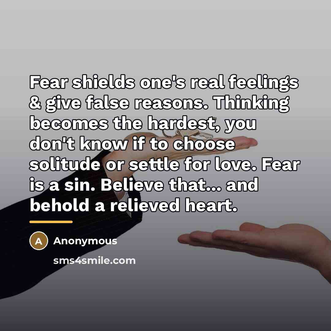 “Fear shields one's real feelings & give false reasons. Thinking…” quote by Anonymous