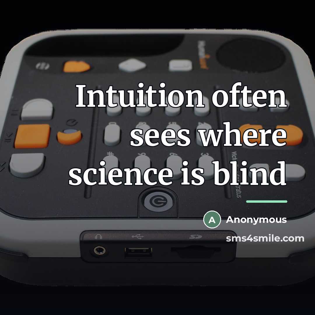 “Intuition often sees where science is blind…” quote by Anonymous