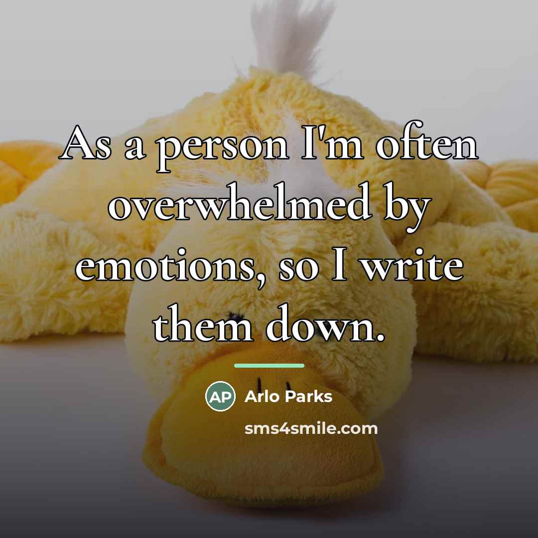 “As a person I'm often overwhelmed by emotions, so I…” quote by Arlo Parks