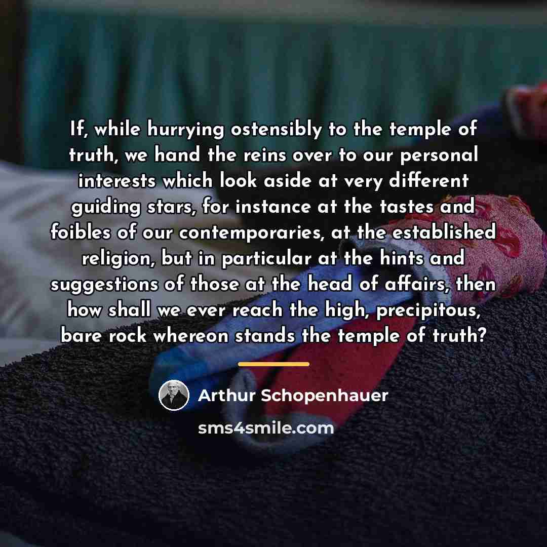 “If, while hurrying ostensibly to the temple of truth, we…” quote by Arthur Schopenhauer