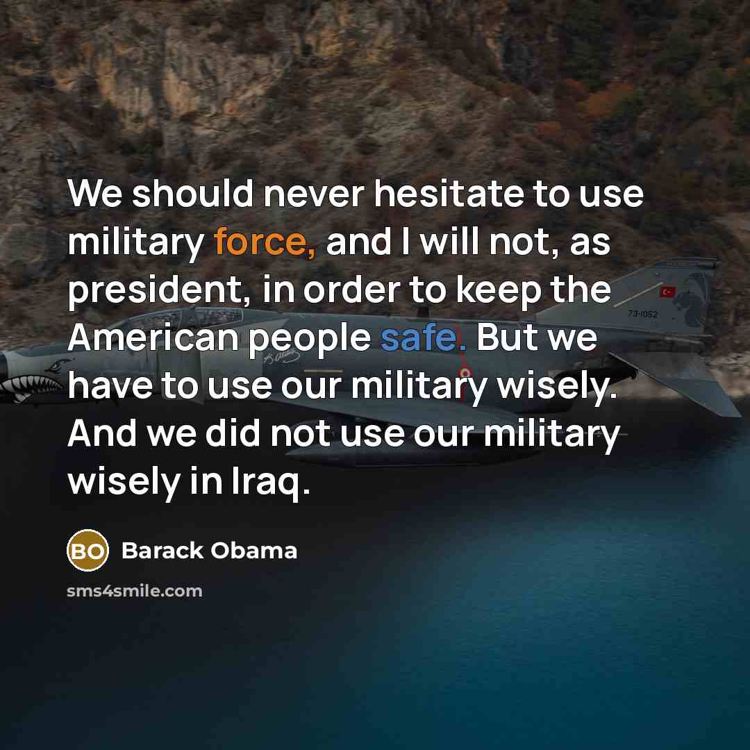 “We should never hesitate to use military force, and I…” quote by Barack Obama