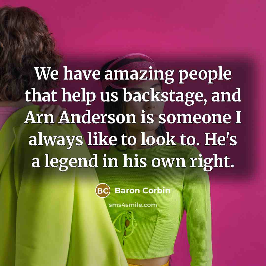 “We have amazing people that help us backstage, and Arn…” quote by Baron Corbin