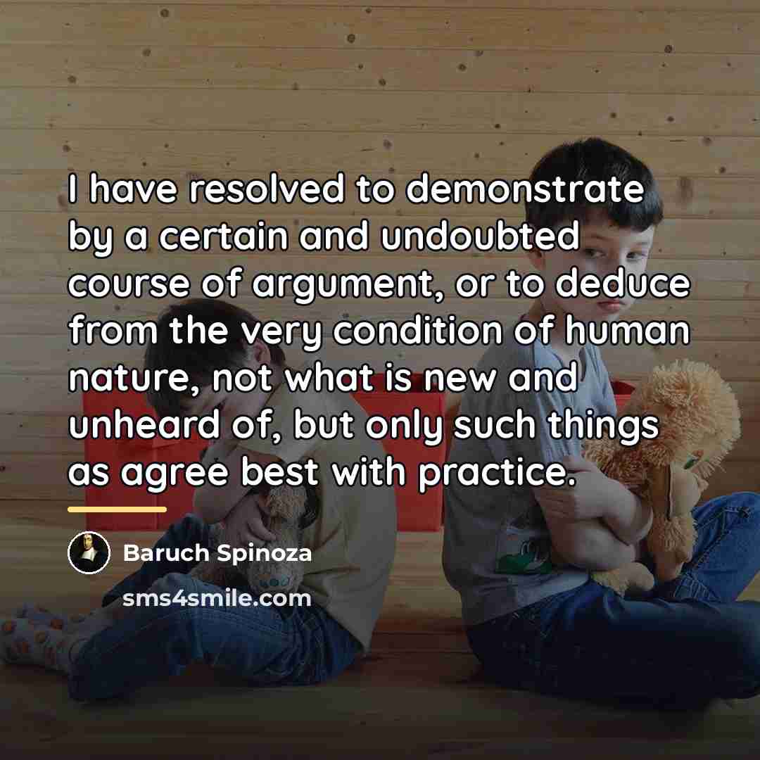 “I have resolved to demonstrate by a certain and undoubted…” quote by Baruch Spinoza