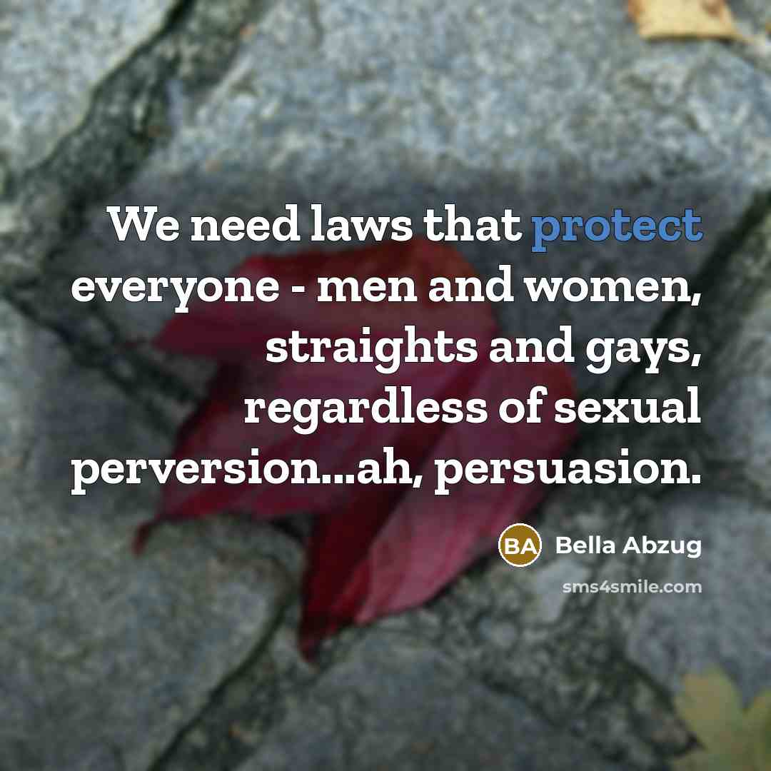 “We need laws that protect everyone - men and women,…” quote by Bella Abzug