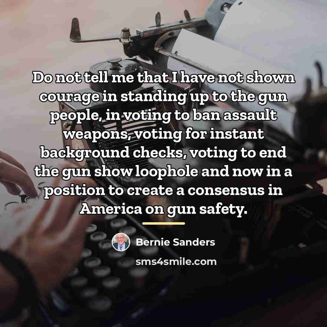 “Do not tell me that I have not shown courage…” quote by Bernie Sanders