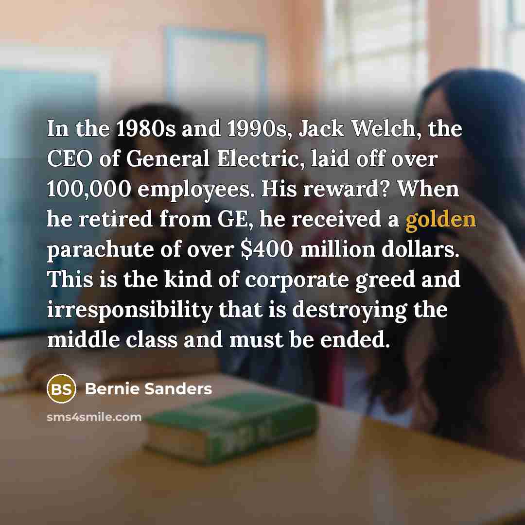“In the 1980s and 1990s, Jack Welch, the CEO of…” quote by Bernie Sanders