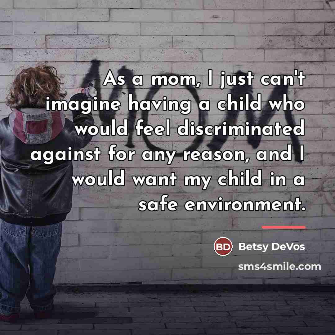 “As a mom, I just can't imagine having a child…” quote by Betsy DeVos