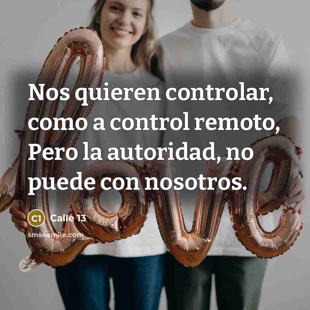 “Nos quieren controlar, como a control remoto, Pero la autoridad, no puede con nosotros.” quote by Calle 13