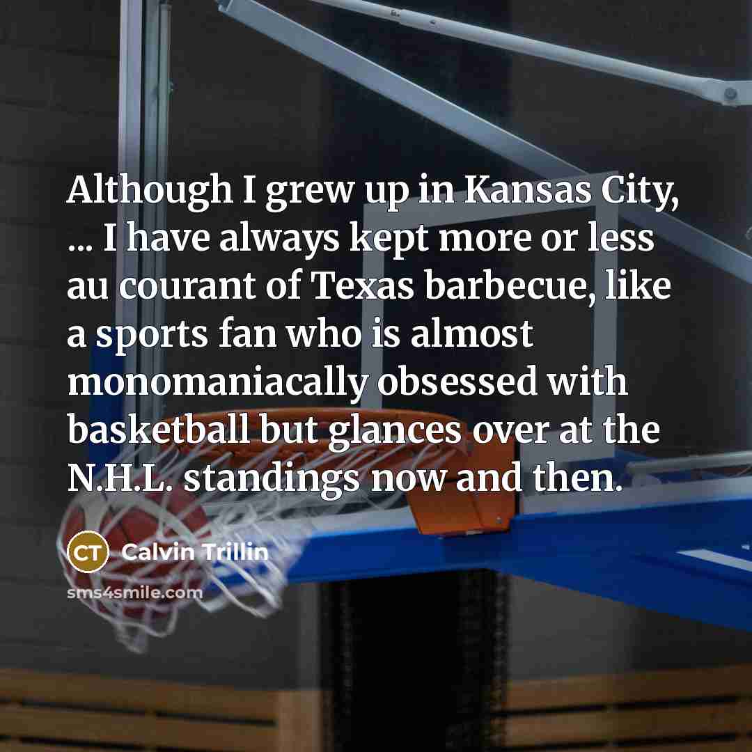 “Although I grew up in Kansas City, ... I have…” quote by Calvin Trillin