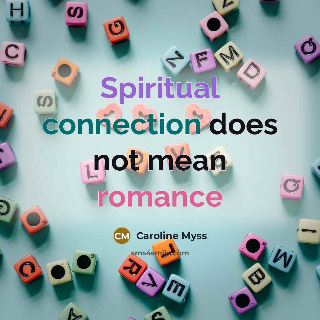“Spiritual connection does not mean romance…” quote by Caroline Myss