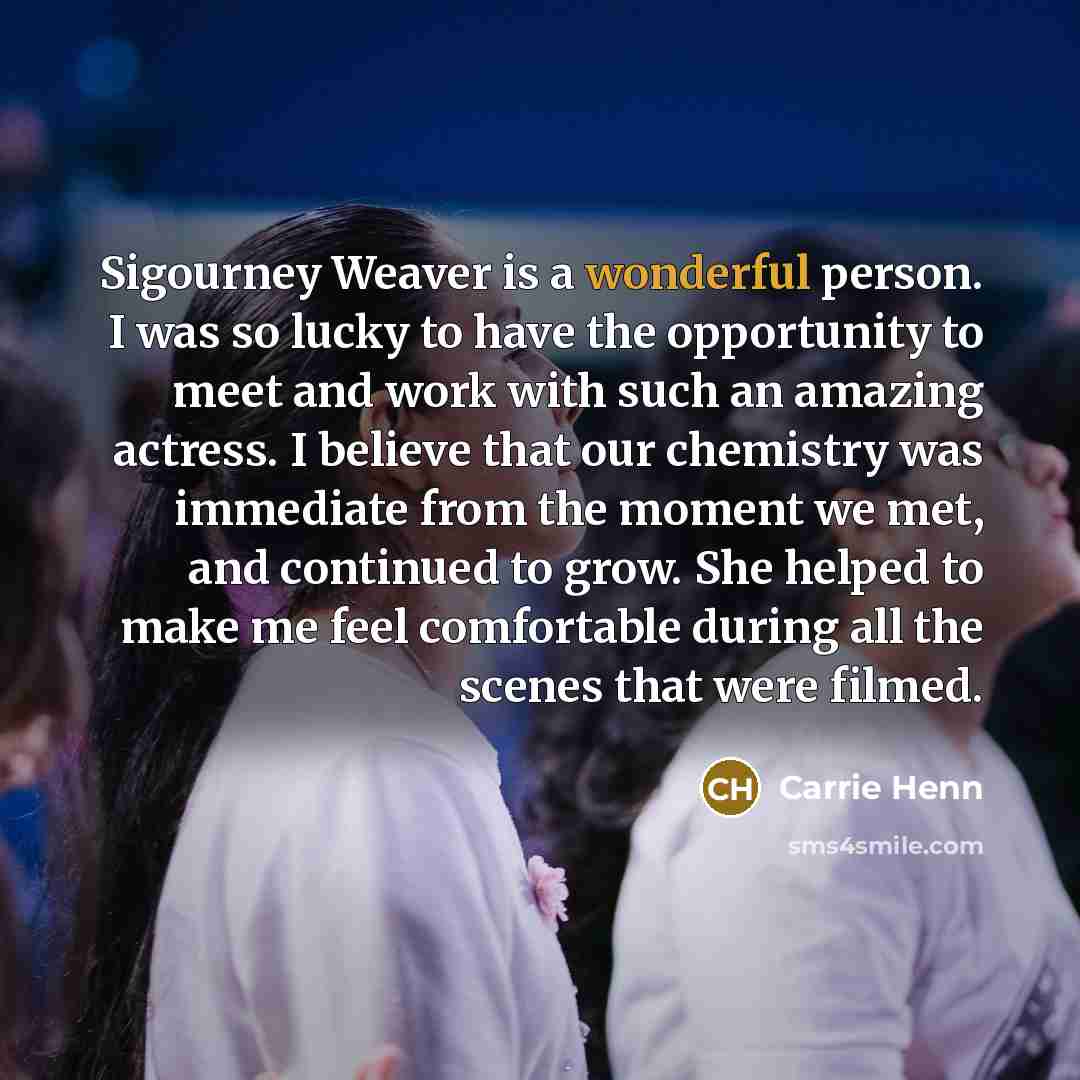 “Sigourney Weaver is a wonderful person. I was so lucky…” quote by Carrie Henn