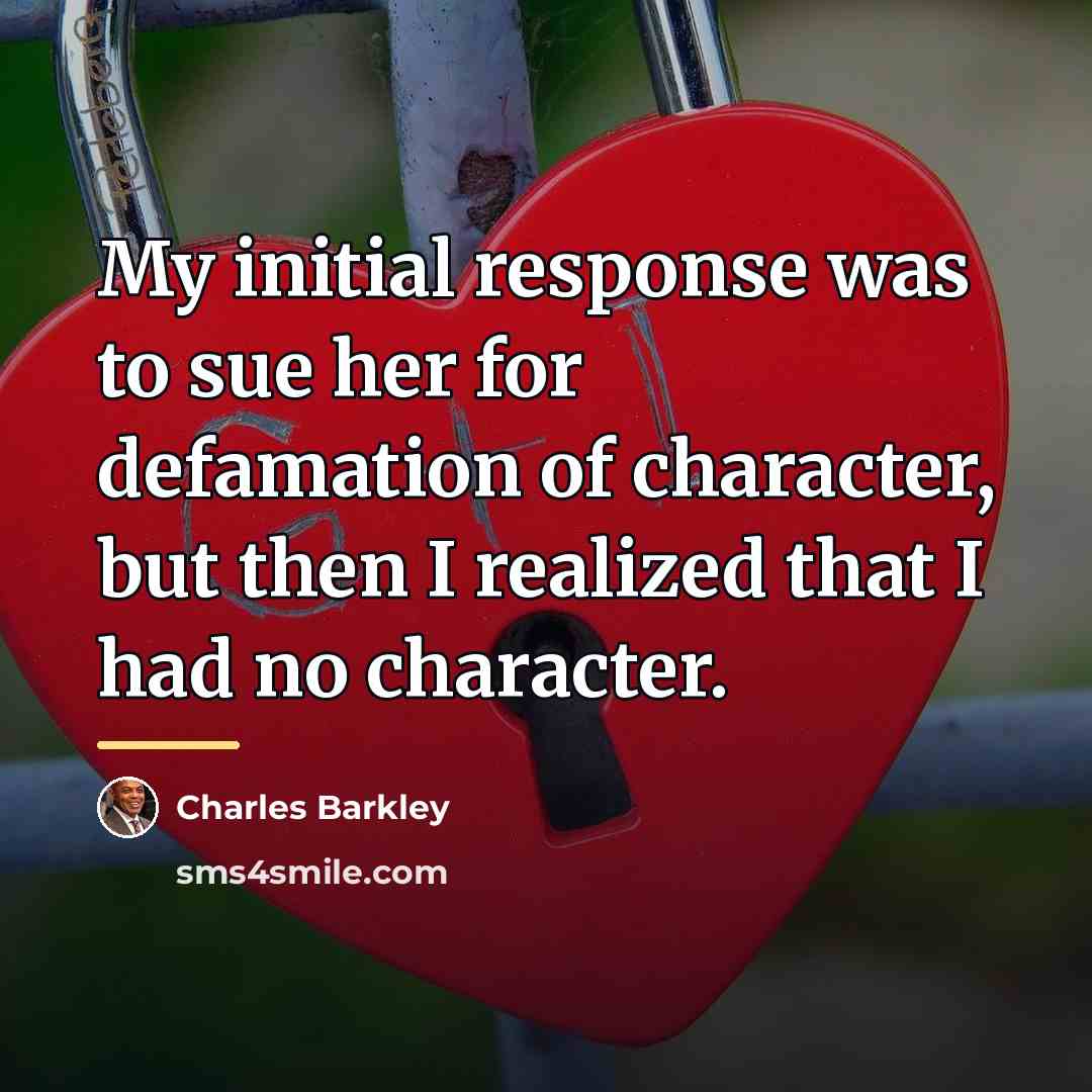 “My initial response was to sue her for defamation of…” quote by Charles Barkley