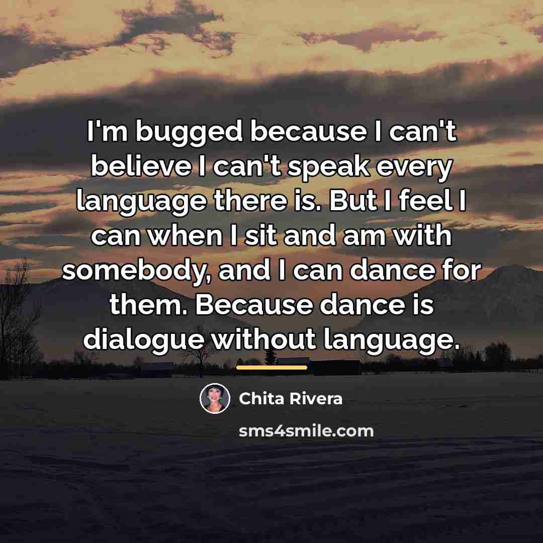 “I'm bugged because I can't believe I can't speak every…” quote by Chita Rivera