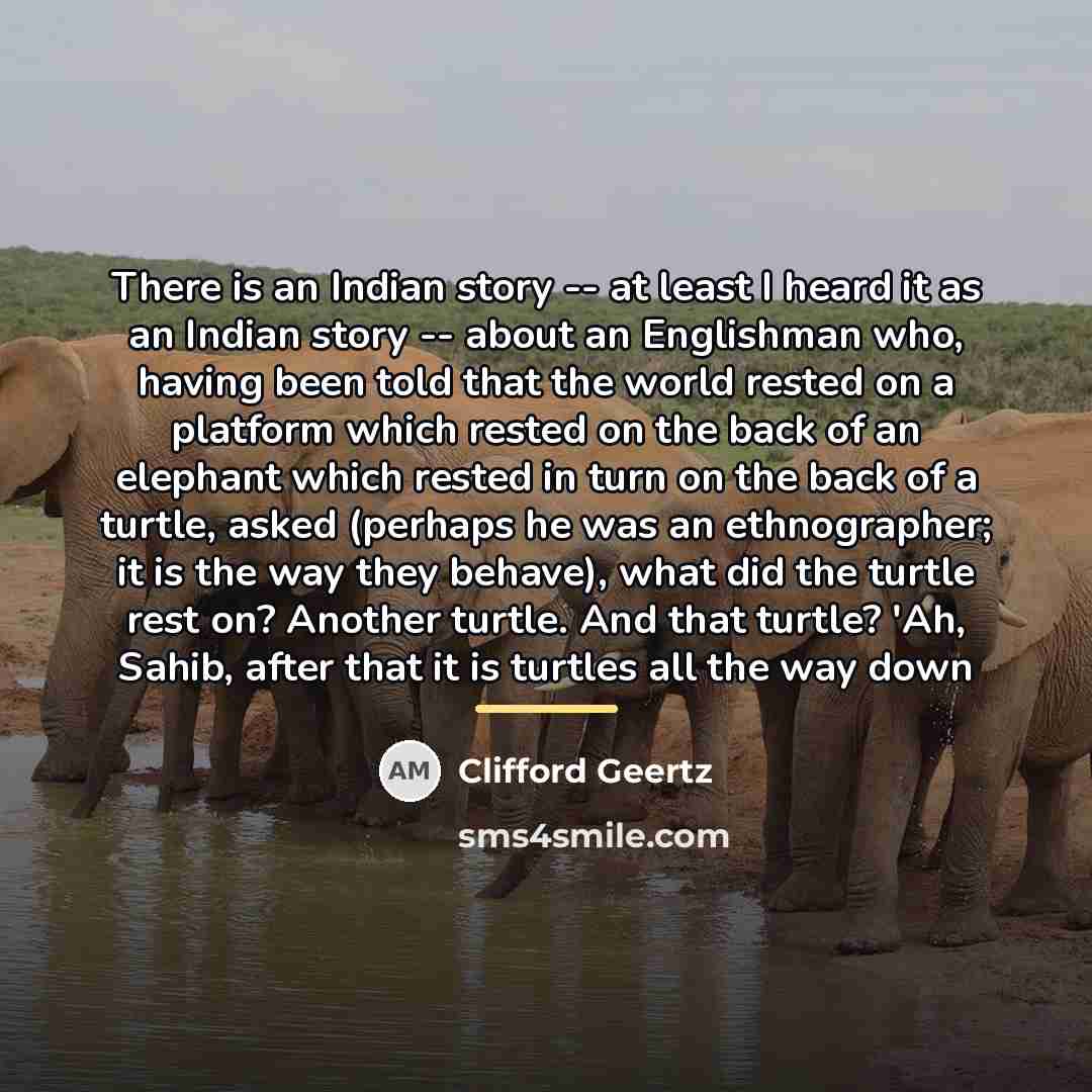 “There is an Indian story -- at least I heard…” quote by Clifford Geertz