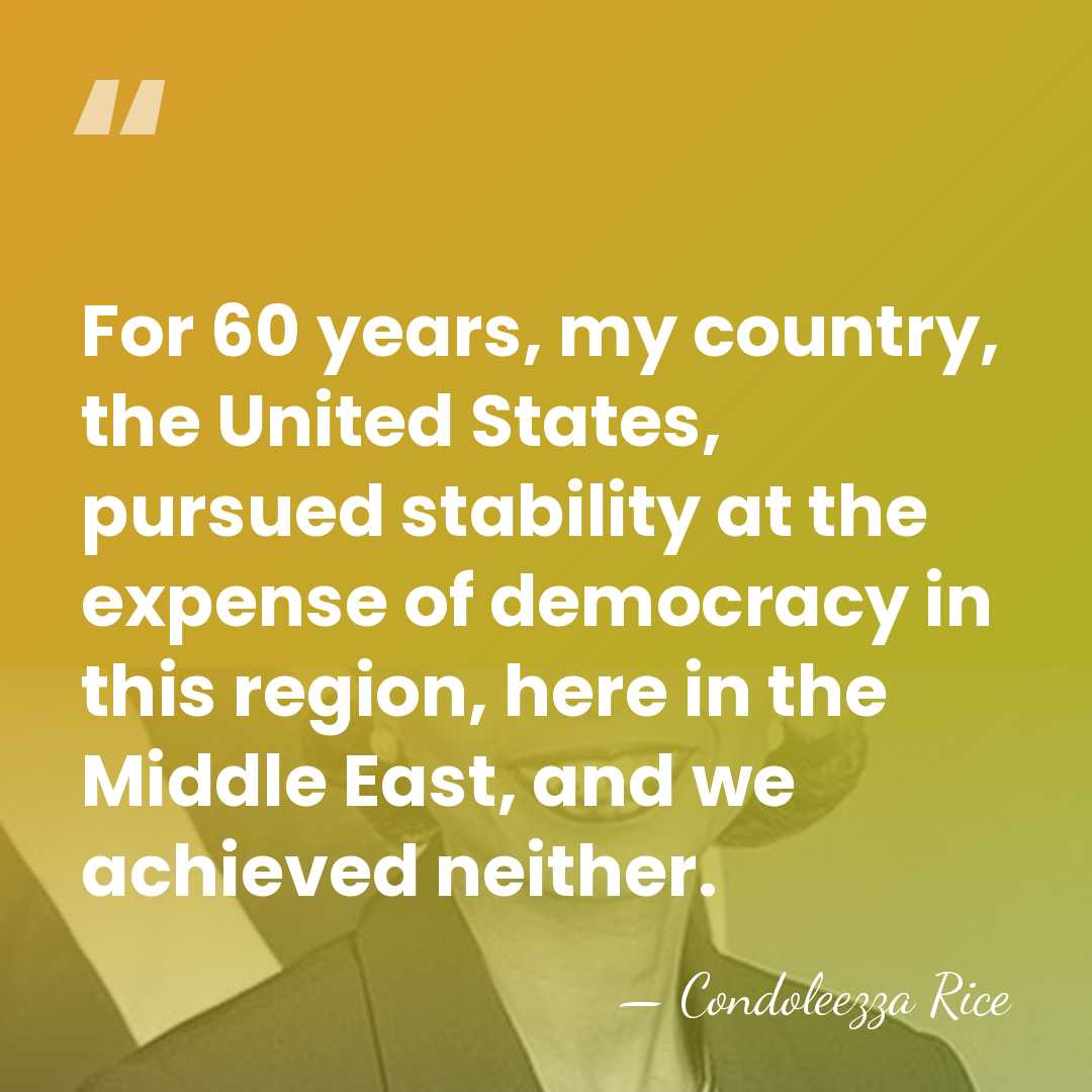 For 60 years, my country, the United States, pursued stability at the&hellip; - Condoleezza Rice