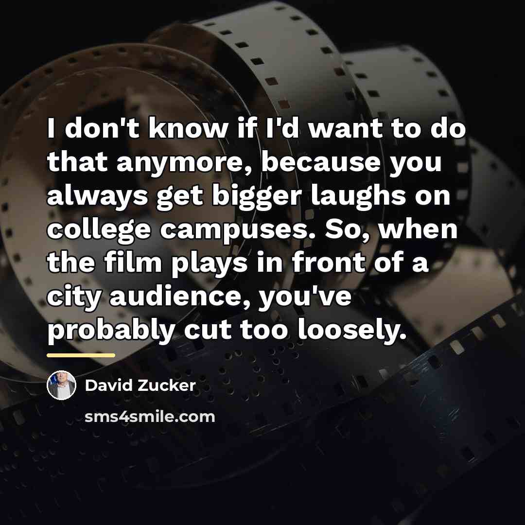 “I don't know if I'd want to do that anymore,…” quote by David Zucker