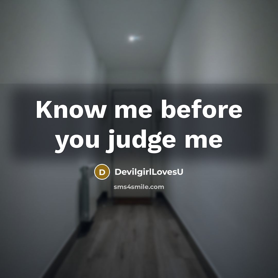 “Know me before you judge me” quote by DevilGirlLovesU
