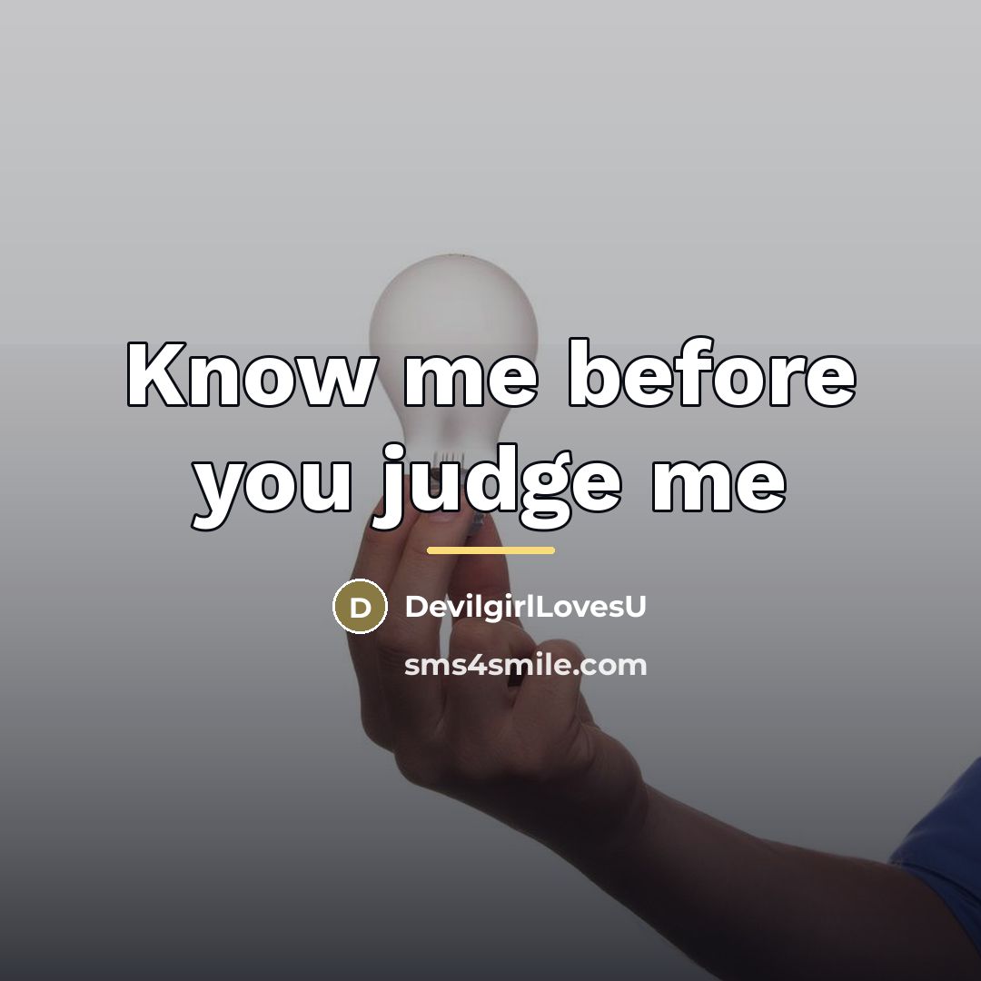 “Know me before you judge me…” quote by DevilGirlLovesU