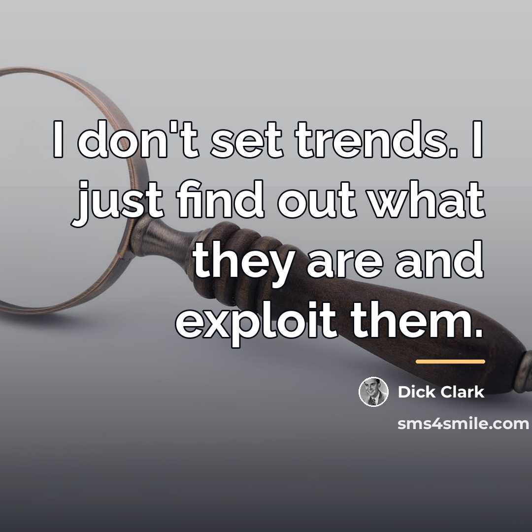 “I don't set trends. I just find out what they…” quote by Dick Clark