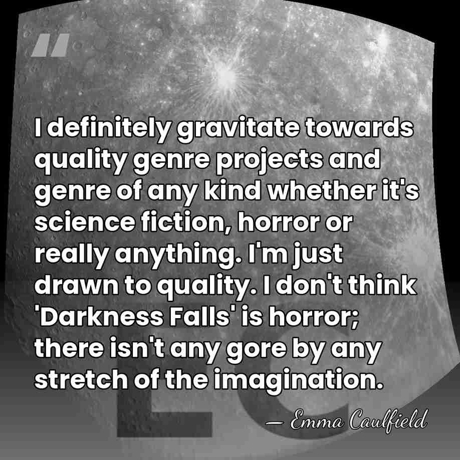 I definitely gravitate towards quality genre projects and genre of any kind&hellip; - Emma Caulfield