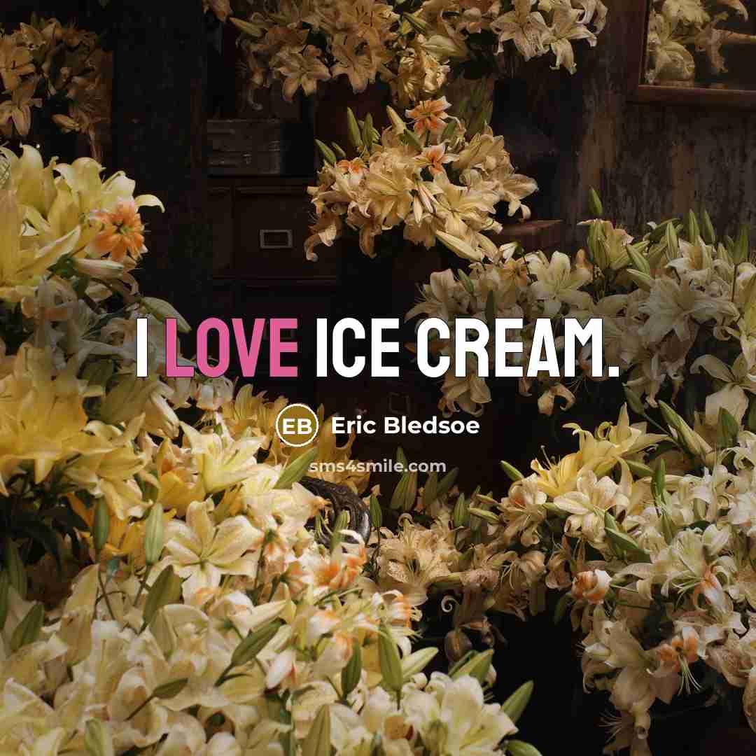 “I love ice cream.…” quote by Eric Bledsoe